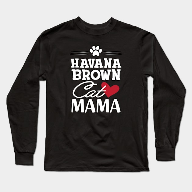 Havana brown cat mama Long Sleeve T-Shirt by KC Happy Shop